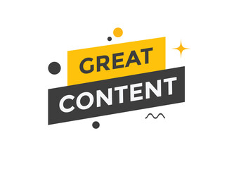 Great content text button. Great content speech bubble. Great content sign icon.
