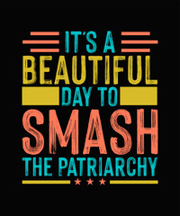 Obraz premium It's A Beautiful Day To Smash The Patriarchy Pro-Choice T-shirt