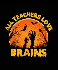 All teachers love brains Halloween T shirt Design