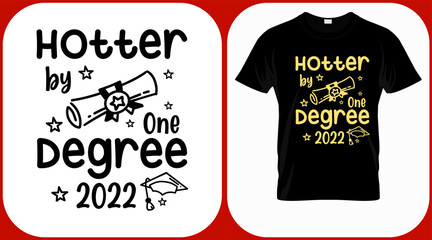 Hotter by one degree class 2022 vector. Graduation lettering with academic cap. Text template for graduation design, congratulation event, T-shirt, party, high school or college graduate invitations.
