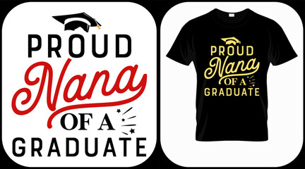 Proud nana of a graduate class 2022 vector. Graduation lettering. Text template for graduation design, congratulation event, T-shirt, party, high school or college graduate invitations.
