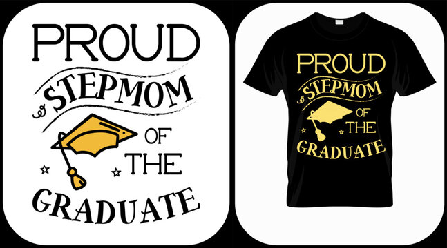 Proud stepmom of the graduate, class of 2022 vector. Graduation lettering. Text template for graduation design, congratulation event, T-shirt, party, high school or college graduate invitations.
