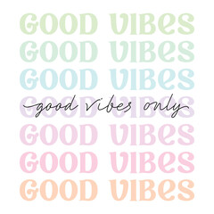 good vibes only - cute groovy, danish pastel aesthetic, modern, trendy script lettering - t shirt print, poster design, greeting card, square web temlate. Vector iisolated on white background