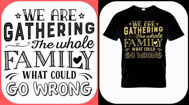 We are gathering the whole family what could go wrong. Family reunion text design. Vintage lettering for social get togethers with the family and relatives. Reunion celebration template sign vector
