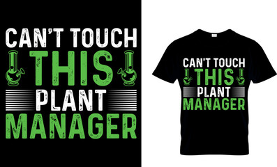 can't touch this plant manager. Weed T-shirt design Template.