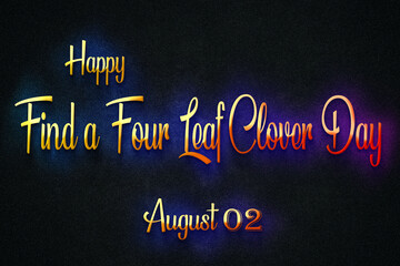 Happy Find a Four Leaf Clover Day, august 02, Empty space for text, Copy space right Text Effect