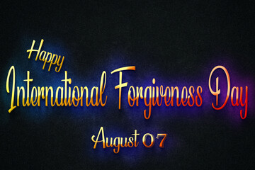 Happy International Forgiveness Day, august 07, Empty space for text, Copy space right Text Effect