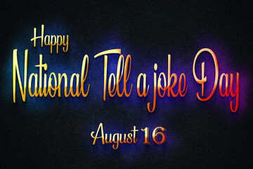 Happy National Tell a Joke Day, august 16, Empty space for text, Copy space right Text Effect