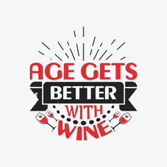 Fototapeta na wymiar Age gets better with wine - Wine typographic quotes design vector.