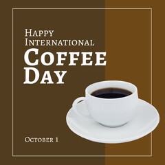 Image of happy international coffee day over brown background and cup of coffee