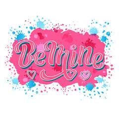 Hand drawn vector illustration with color lettering on textured background Be Mine for Valentine’s Day greeting card, banner, t shirt, design, social media, advertising, poster, decor, print, template