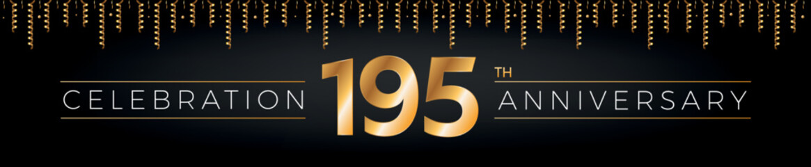 195th anniversary. One hundred ninety-five years birthday celebration horizontal banner with bright golden color.