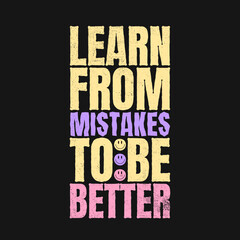 Learn from mistakes to be better quotes modern t-shirt design