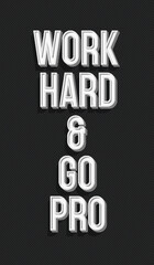 Fototapeta na wymiar Work hard and go pro sign. Vector inspiring creative motivation quote poster modern typography.10 eps