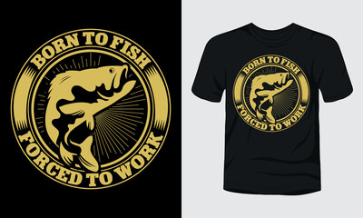 Fototapeta premium Born to fish forced to work vintage badge fishing t-shirt design.