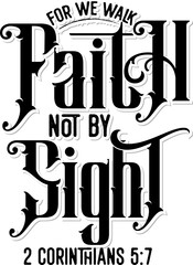 For we walk by faith not by sight 2 Corinthians 5:7, Bible verse lettering calligraphy, Christian scripture motivation poster and inspirational wall art. Hand drawn bible quote.