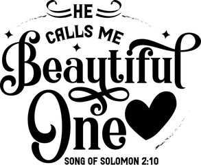 He calls me beautiful one, Bible verse lettering calligraphy, Christian scripture motivation poster and inspirational wall art. Hand drawn bible quote.