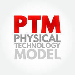 PTM Physical Technology Model - arrangement of physical elements that provides the solution for a product, service, or enterprise, acronym text concept background