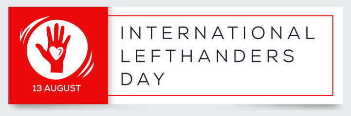 Obraz premium International Lefthanders Day, held on 13 August.