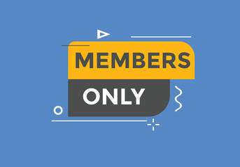 Members only button. Members only speech bubble
