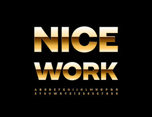 Vector golden emblem Nice Work. Luxury Golden Font. Artistic Alphabet Letters and Numbers