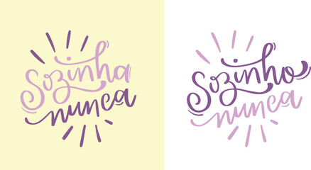 Sozinho nunca. never alone. Brazilian Portuguese Hand Lettering Calligraphy. Vector.