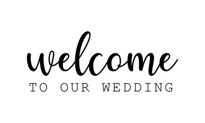 Welcome To Our Wedding Sign Vactor