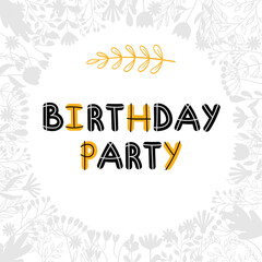 Birthday party. Inspirational and motivating phrase. Lettering design for poster, banner, postcard. Quote, slogan