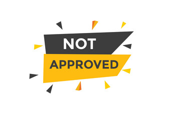 Not approved Colorful label sign template. Not approved symbol web banner.
