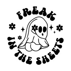 Freak in The Sheets vector design print shirt, Halloween cute ghost funny.