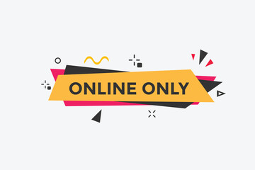Online only Colorful label sign template. Online only symbol web banner.

