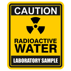 CAUTION, RADIOACTIVE WATER, LABORATORY SAMPLE SIGN VECTOR