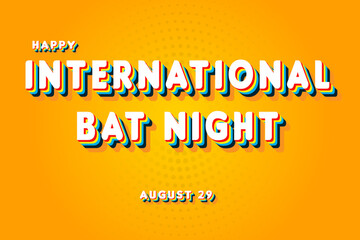 Fototapeta premium Happy International Bat Night, holidays month of august , Empty space for text, vector design