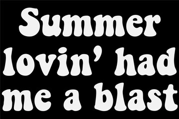 Summer Lovin' Had Me A Blast T-Shirt Design