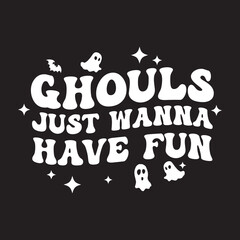 Ghouls just wanna have fun vector design for shirt,Lettering text print for cricut,Halloween illustration. - obrazy, fototapety, plakaty