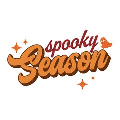 Spooky season vector,Ghost cute,design for shirt,Lettering text print for cricut,Halloween illustration.