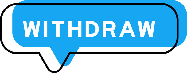 Speech banner and blue shade with word withdraw on white background