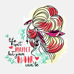 Life is not perfect but your hair can be, hand lettering, bun hairstyle, hairdresser