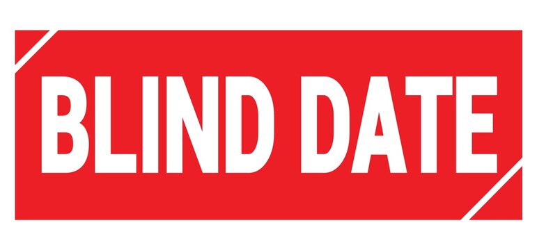 BLIND DATE text written on red stamp sign.