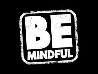 Be Mindful text stamp, concept background