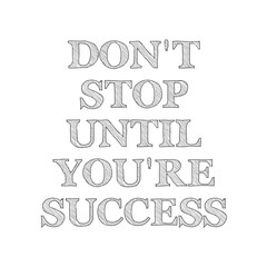 Quotes - Don't stop until you're success