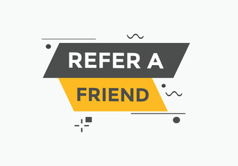 Refer a friend button. Refer a friend speech bubble
