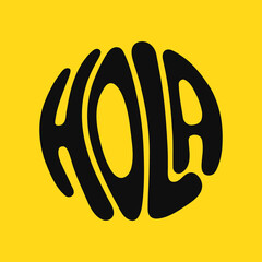 Hola circle quote. Vector hand drawn cartoon illustration. Isolated on white background. Hola text print for t-shirt,poster,card concept © svtdesign