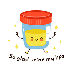 Cute funny urine analysis character. Vector hand drawn cartoon kawaii character simple illustration icon. Isolated on white background. So glad urine my life quote