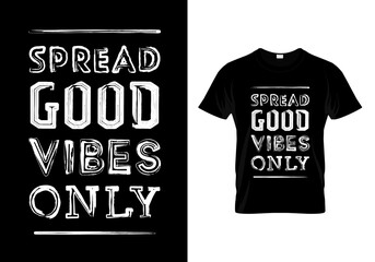 Spread Good Vibes Only T Shirt Design