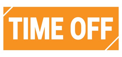 TIME OFF text written on orange stamp sign.