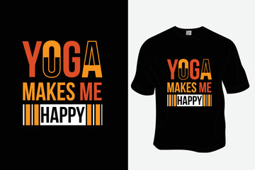 Yoga makes me happy T Shirt Design, Ready to print for apparel, poster, illustration. Modern, simple, lettering.

