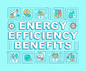 Energy efficiency benefits word concepts turquoise banner. Infographics with editable icons on color background. Isolated typography. Vector illustration with text. Arial-Black font used