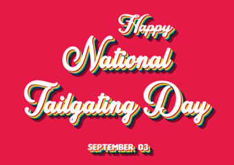 Happy National Tailgating Day, September 03. Calendar of September Retro Text Effect, Vector design
