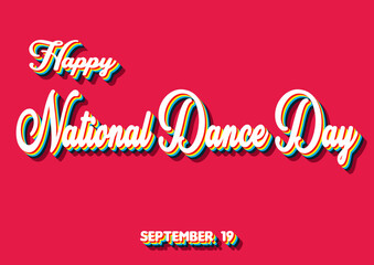 Happy National Dance Day, September 19. Calendar of September Retro Text Effect, Vector design